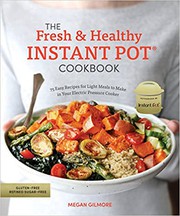 The fresh & healthy instant pot cookbook : 75 easy recipes for light meals to make in your electric pressure cooker  Cover Image