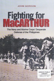 Fighting for MacArthur : the Navy and Marine Corps' desperate defense of the Philippines  Cover Image