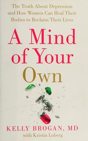 A mind of your own : what women can do about depression that big pharma can't : featuring a 30-day plan for transformation  Cover Image