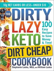 The dirty, lazy keto dirt cheap cookbook : 100 easy recipes to save money & time!  Cover Image