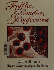 Truffles, candies & confections : elegant candy making in the home  Cover Image