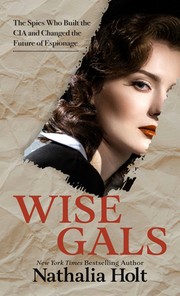 Wise gals the spies who built the CIA and changed the future of espionage  Cover Image