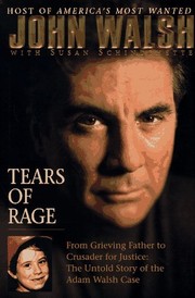 Tears of rage : from grieving father to crusader for justice : the untold story of the Adam Walsh case  Cover Image