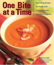 One bite at a time : nourishing recipes for people with cancer, survivors, and their caregivers  Cover Image