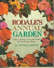 Rodale's annual garden : flowers, foliage, fruits, and grasses for one summer season  Cover Image
