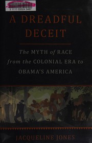 A dreadful deceit : the myth of race from the colonial era to Obama's America  Cover Image