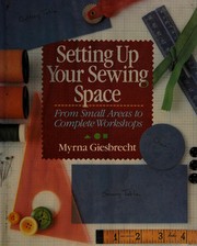 Setting up your sewing space : from small areas to complete workshops  Cover Image