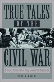 True tales of the Civil War : a treasury of unusual stories during America's most turbulent era  Cover Image