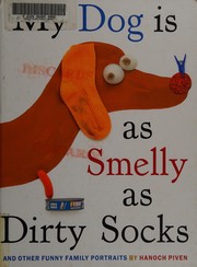 My dog is as smelly as dirty socks : and other funny family portraits  Cover Image