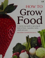 How to grow food : a step-by-step guide to growing all kinds of fruit, vegetables, salads and more  Cover Image