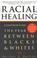 Go to record Racial healing : confronting the fear between blacks and w...