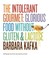 Go to record The intolerant gourmet : glorious food without gluten & la...