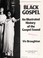 Go to record Black gospel : an illustrated history of the gospel sound