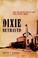 Go to record Dixie betrayed : how the South really lost the Civil War