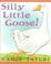 Go to record Silly little goose!