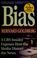 Go to record Bias : a CBS insider exposes how the media distorts the news
