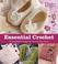 Go to record Essential crochet : 30 irresistible projects for you and y...