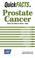 Go to record Quick facts prostate cancer : what you need to know-- NOW