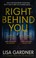 Go to record Right behind you : a novel