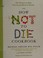 Go to record The how not to die cookbook : 100+ recipes to help prevent...