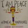 Go to record I am peace : a book of mindfulness