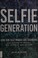 Go to record The Selfie Generation: how our self-images are changing ou...