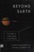 Go to record Beyond Earth : our path to a new home in the planets