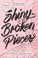 Go to record Shiny broken pieces : a Tiny pretty things novel
