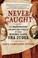 Go to record Never caught : the Washingtons' relentless pursuit of thei...