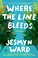 Go to record Where the line bleeds : a novel