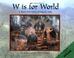 Go to record W is for world : a round-the-world ABC