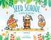 Go to record Seed School : growing up amazing