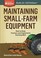 Go to record Maintaining small-farm equipment : how to keep tractors an...