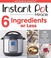 Go to record Instant Pot miracle 6 ingredients or less : 100 no-fuss re...