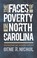 Go to record The faces of poverty in North Carolina : stories from our ...