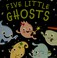 Go to record Five little ghosts
