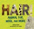 Go to record Hair! : animal fur, wool, and more