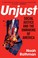 Go to record Unjust : social justice and the unmaking of America