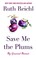 Go to record Save me the plums my gourmet memoir