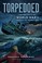 Go to record Torpedoed : the true story of the World War II sinking of ...