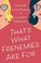 Go to record That's what frenemies are for : a novel