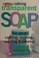 Go to record Making transparent soap : the art of crafting, molding, sc...