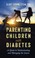 Go to record Parenting children with diabetes : a guide to understandin...