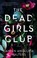 Go to record The dead girls club : a novel
