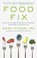 Go to record Food fix : how to save our health, our economy, our commun...
