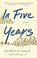Go to record In five years : a novel