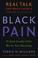 Go to record Black pain : it just looks like we're not hurting : real t...