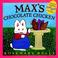 Go to record Max's chocolate chicken