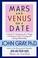 Go to record Mars and Venus on a date : a guide for navigating the 5 st...