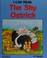 Go to record The Shy Ostrich. /by June Woodman; illustrated by Ken Morton.